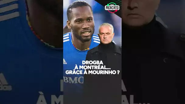 ➡⚠  Mourinho décisif dans la venue de Drogba à Montreal ?