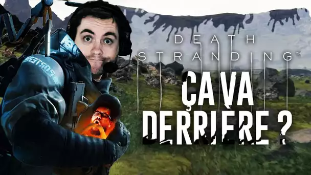 Death Stranding #2 : Ça va derrière ?