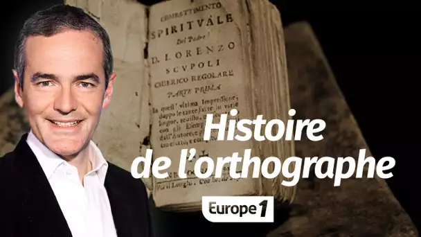 Au cœur de l'Histoire: Histoire de l'orthographe, des Gaulois à nos jours (Franck Ferrand)