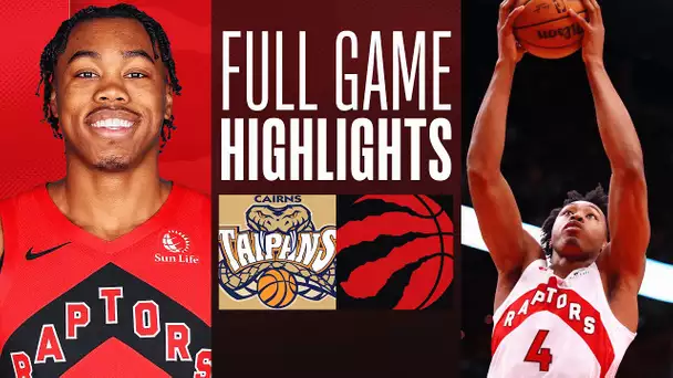 TAIPANS at RAPTORS | NBA PRESEASON FULL GAME HIGHLIGHTS | October 15, 2023