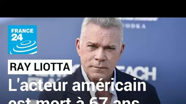 Ray Liotta, l'acteur américain star des "Affranchis", est mort à 67 ans • FRANCE 24