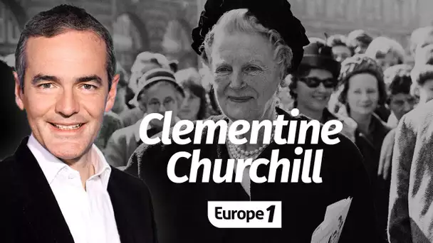 Au cœur de l'histoire: Clementine Churchill, la femme du lion (Franck Ferrand)