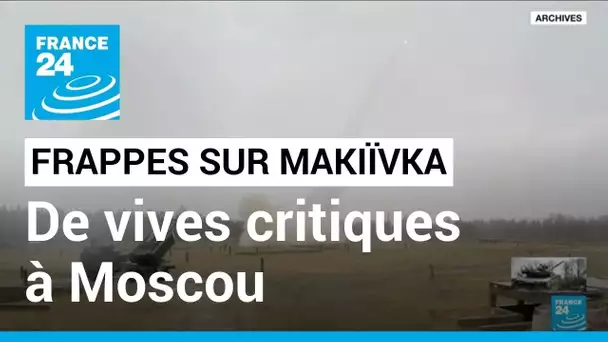 Les frappes sur Makiïvka revendiquées par Kiev, de vives critiques à Moscou • FRANCE 24