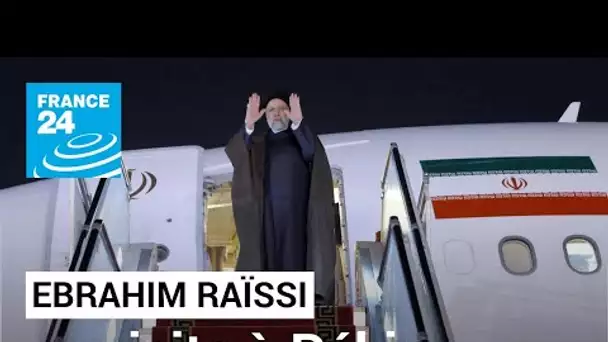 Le président iranien Ebrahim Raïssi à Pékin pour renforcer les liens avec la Chine • FRANCE 24