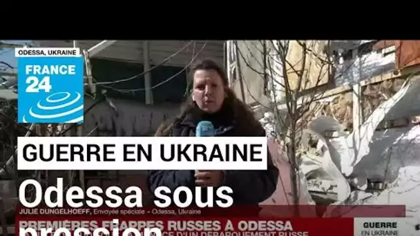 Guerre en Ukraine : la pression s'intensifie autour d'Odessa • FRANCE 24