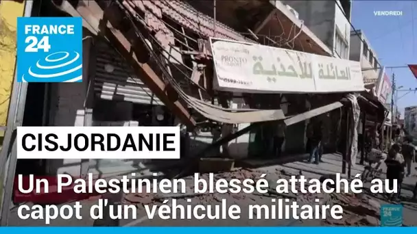 Cisjordanie : à Jénine, un Palestinien blessé attaché au capot d'un véhicule militaire