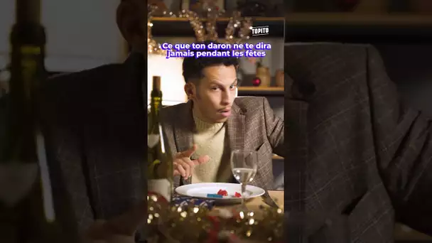 Ce que ton daron dira jamais en repas de Noël