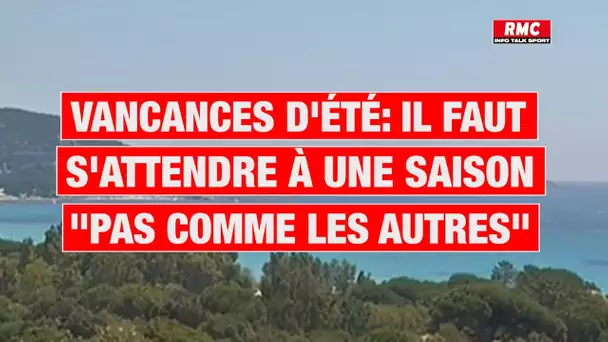 Vacances d’été: il faut s’attendre à une saison estivale "pas comme les autres"