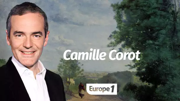 Au cœur de l'Histoire: Camille Corot (Franck Ferrand)