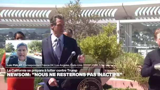 "Nous ne resteront pas inactifs", dit Gavin Newsom • FRANCE 24