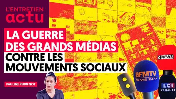 LA GUERRE DES GRANDS MÉDIAS CONTRE LES MOUVEMENTS SOCIAUX