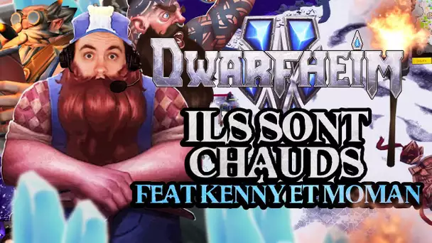 Dwarfheim #19 : Ils sont chauds (ft. Kenny et Moman)