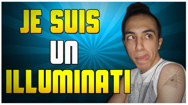 JE SUIS UN ILLUMINATI !!!