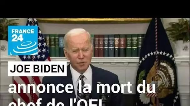 Syrie : les États-Unis "ont éliminé une menace terroriste majeure", dit Biden • FRANCE 24