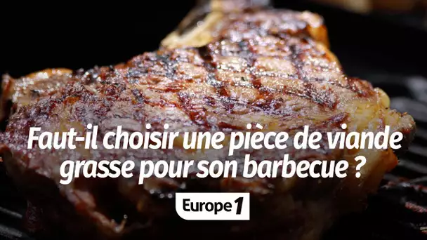 Faut-il choisir une pièce de viande grasse pour son barbecue ?