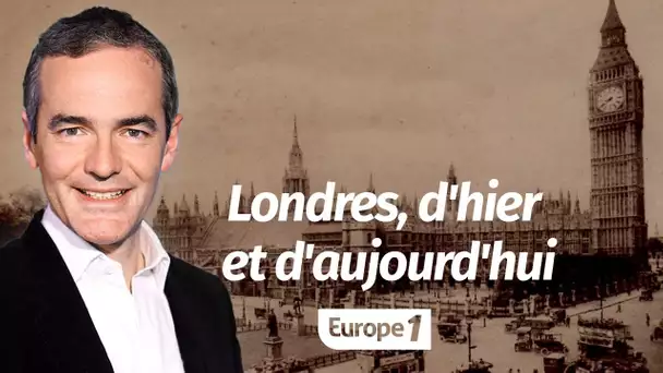 Au cœur de l'Histoire: Londres, d'hier et d'aujourd'hui (Franck Ferrand)