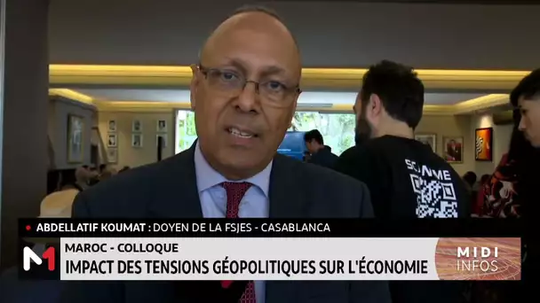 Maroc-colloque : impact des tensions géopolitiques sur l´économie