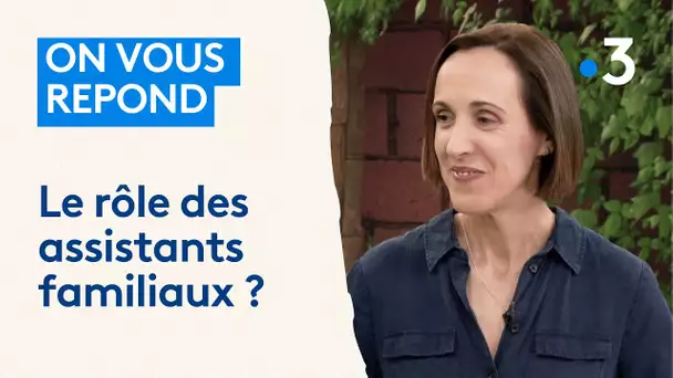 Le rôle des assistants familiaux ?