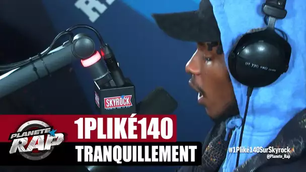 1PLIKÉ140 "Tranquillement" #PlanèteRap