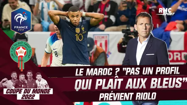 France-Maroc : "Pas un profil d'équipe qui plaît aux Bleus" prévient Riolo