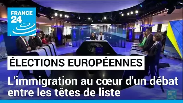 Élections européennes : l'immigration au cœur d'un débat entre les têtes de liste • FRANCE 24