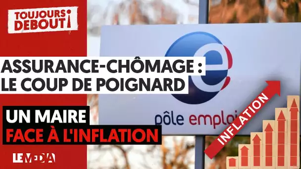 ASSURANCE-CHÔMAGE : LE COUP DE POIGNARD, UN MAIRE FACE À L'INFLATION, MAGISTRATS EN SOUFFRANCE