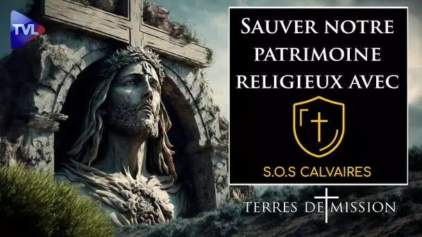 Sauver notre patrimoine religieux avec SOS Calvaires - Terres de Mission n°292 - TVL