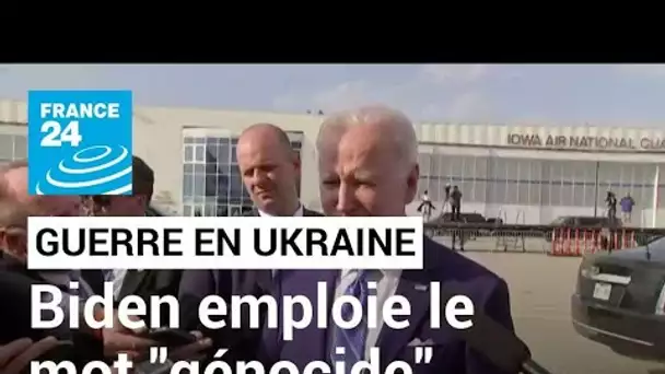 Guerre en Ukraine : Joe Biden accuse Vladimir Poutine de "génocide" • FRANCE 24