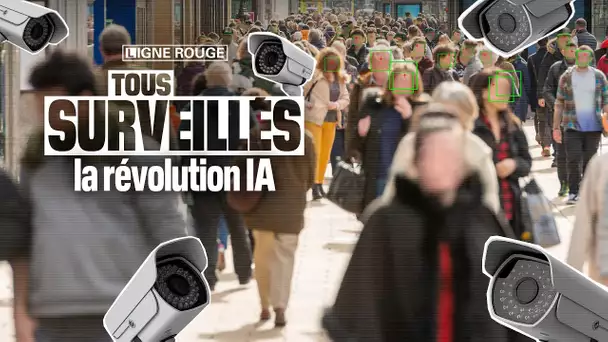 Tous surveillés, la révolution IA