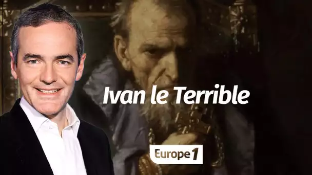 Au cœur de l'histoire: Ivan le Terrible (Franck Ferrand)