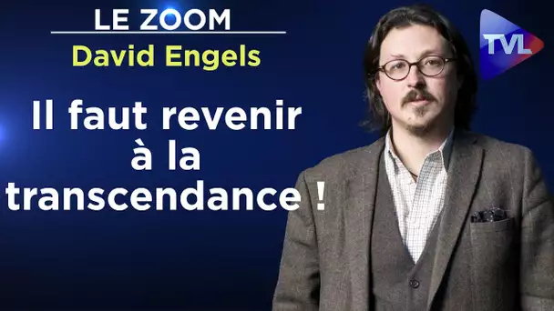 Défendre l’Europe civilisationnelle - Le Zoom – David Engels - TVL