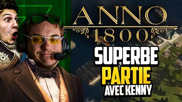 Anno 1800 #45 (ft. Kenny) : SUPERBE PARTIE