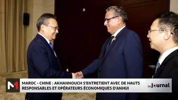 Maroc-Chine : Akhannouch s´entretient avec de hauts responsables et opérateurs économiques d´Anhui