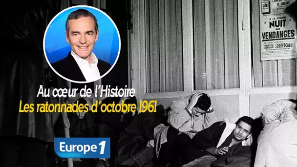 Au cœur de l'histoire: Les ratonnades d’octobre 1961 (Franck Ferrand)