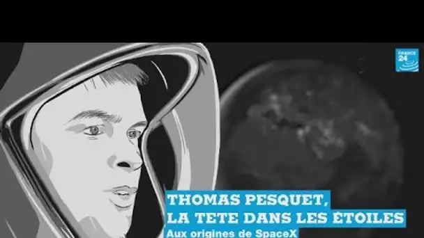 Thomas Pesquet : aux origines de SpaceX (3/5)