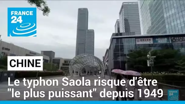 Saola : Hong Kong et la Chine en alerte, le typhon risque d'être "le plus puissant" depuis 1949