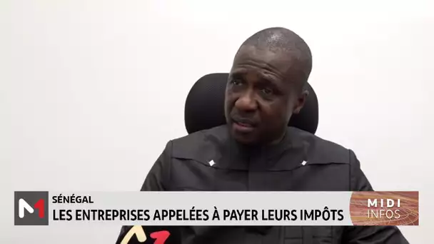 Sénégal : les entreprises appelées à payer leurs impôts