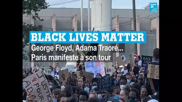 "Black Lives Matter" : George Floyd, Adama Traoré... Paris manifeste à son tour