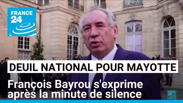 Deuil national pour Mayotte : François Bayrou s'exprime après la minute de silence • FRANCE 24