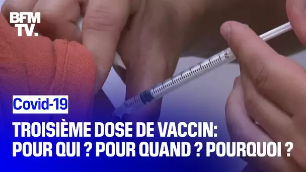 Troisième dose de vaccin: pour qui ? Pour quand ? Pourquoi ?