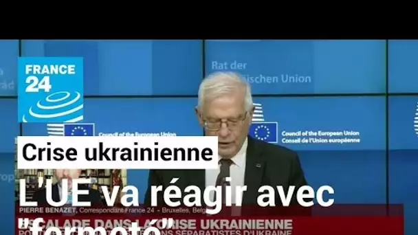 Escalade de la crise ukrainienne : l'UE va réagir avec "fermeté" • FRANCE 24