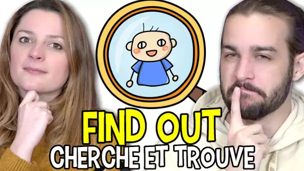 ON CHERCHE ET ON NE TROUVE PAS ! FIND OUT